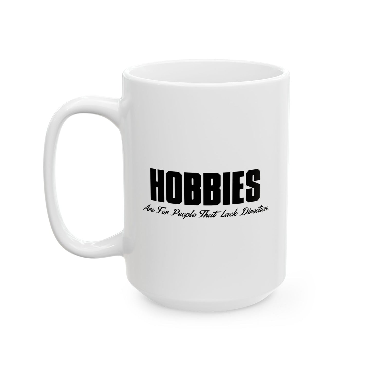 HOBBIES FUNNY SCARCASTIC MUG