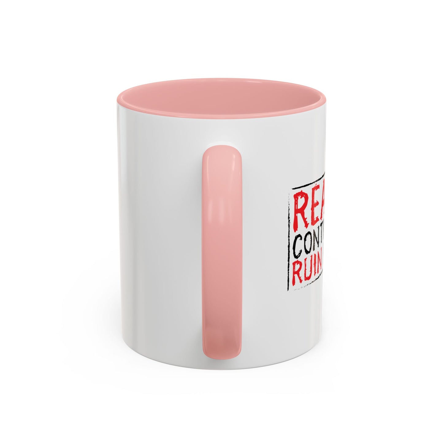 REALITY CONTINUES TO RUIN MY LIFE Accent BiColor Funny Sarcastic Mug