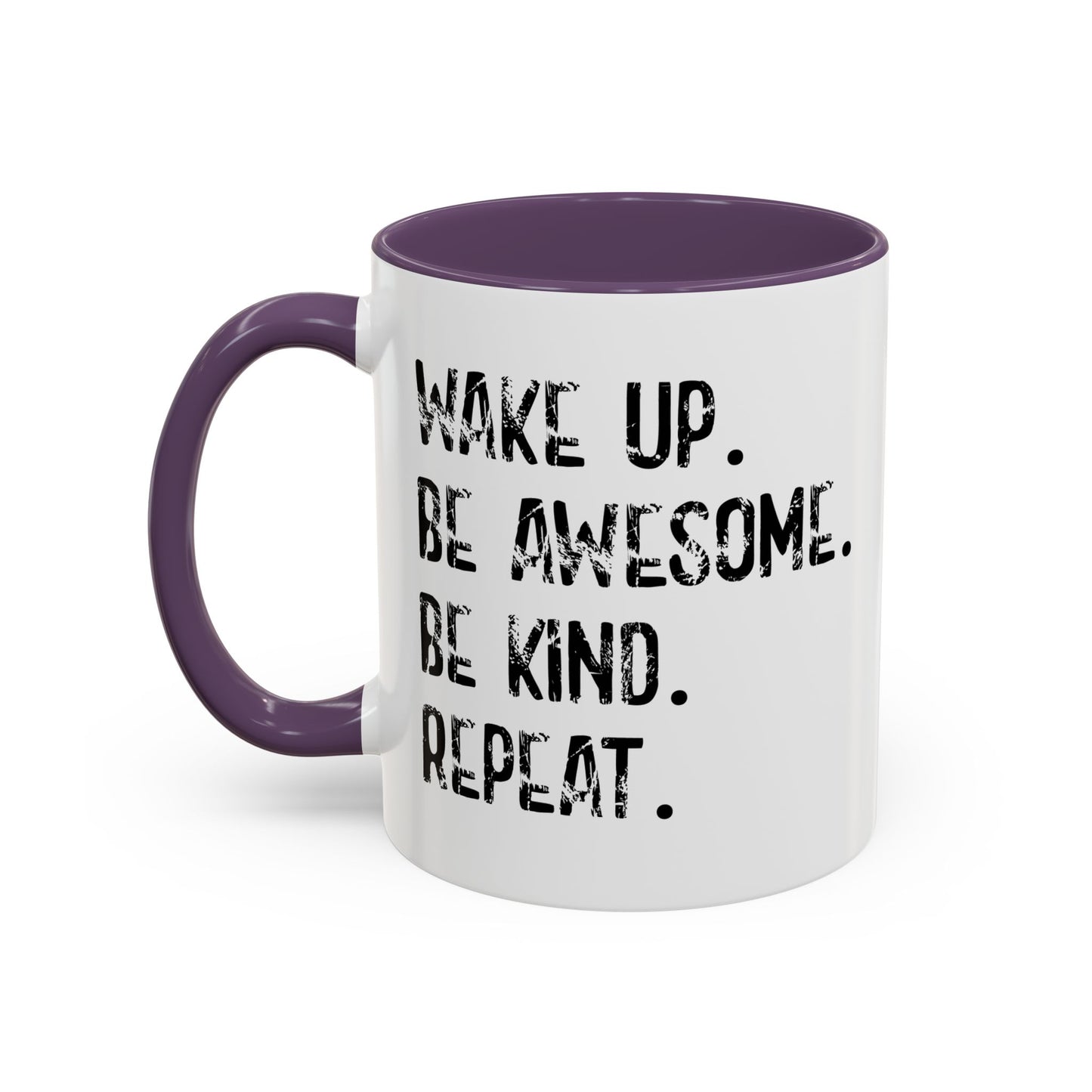 WAKE UP. BE AWESOME. BE KIND. REPEAT. Accent BiColor Funny Sarcastic Mug