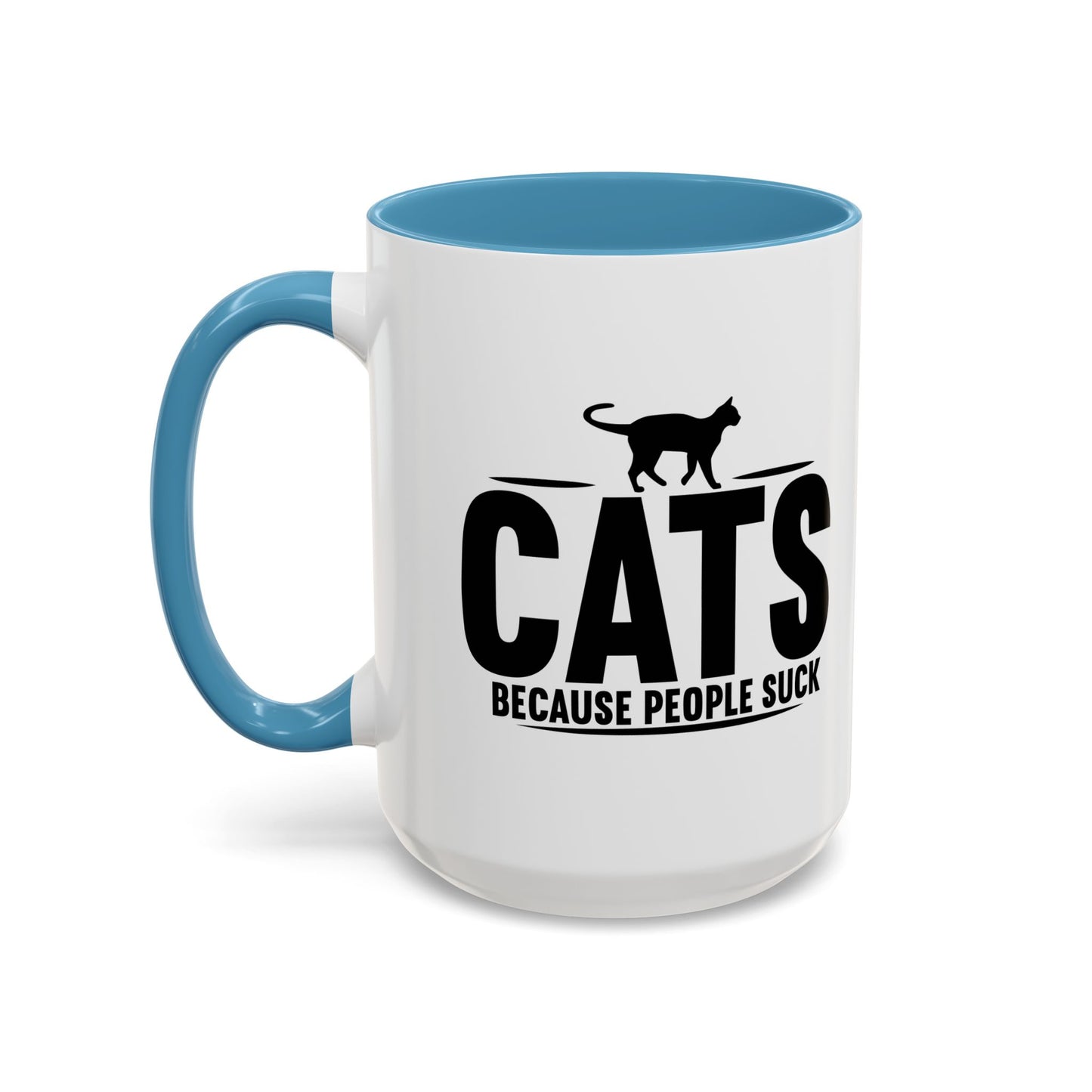 CATS, BECAUSE PEOPLE SUCK Accent BiColor Funny Sarcastic Mug