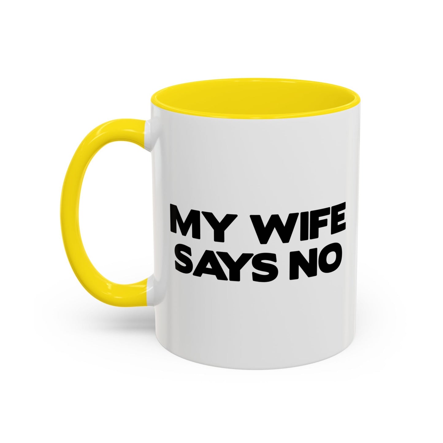 MY WIFE SAYS NO Accent BiColor Funny Sarcastic Mug