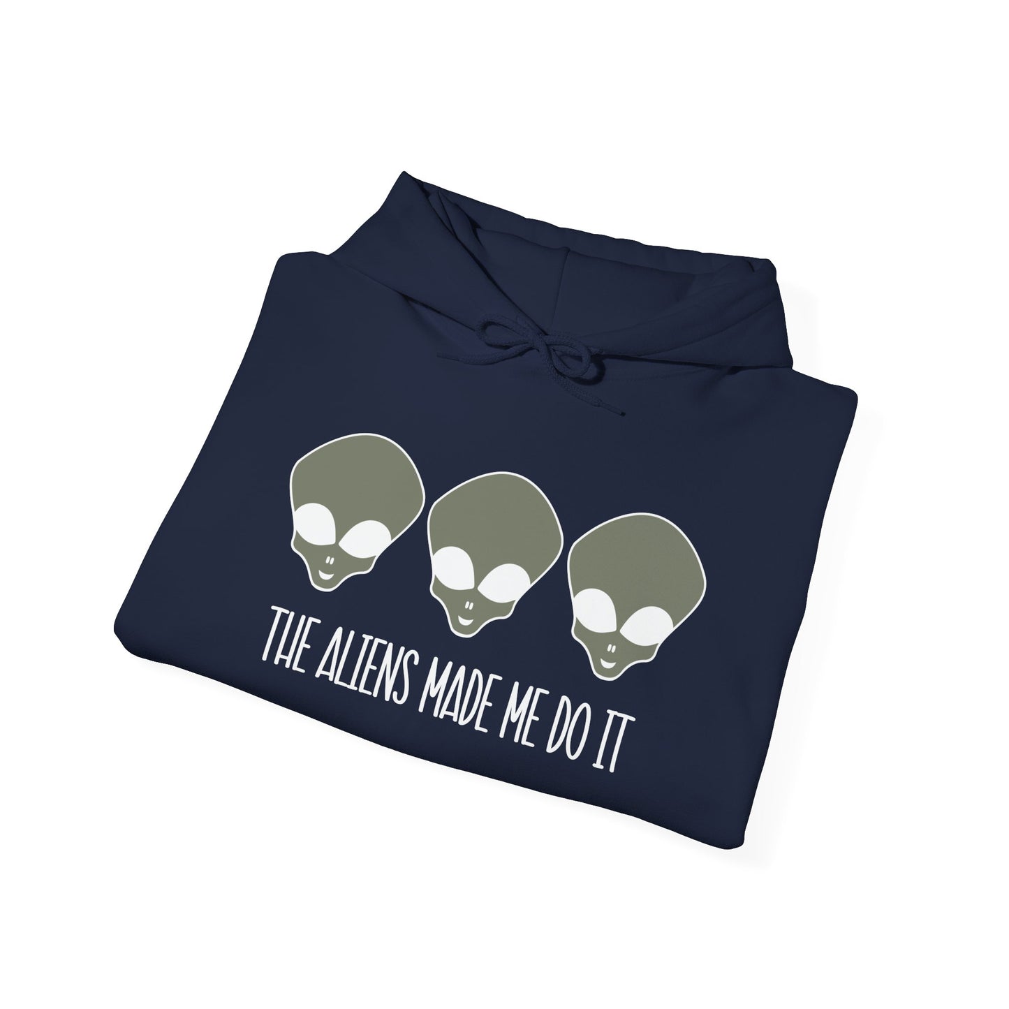 THE ALIENS MADE ME DO IT - Premium Unisex Funny Sarcastic Black Hoodie Sweatshirt