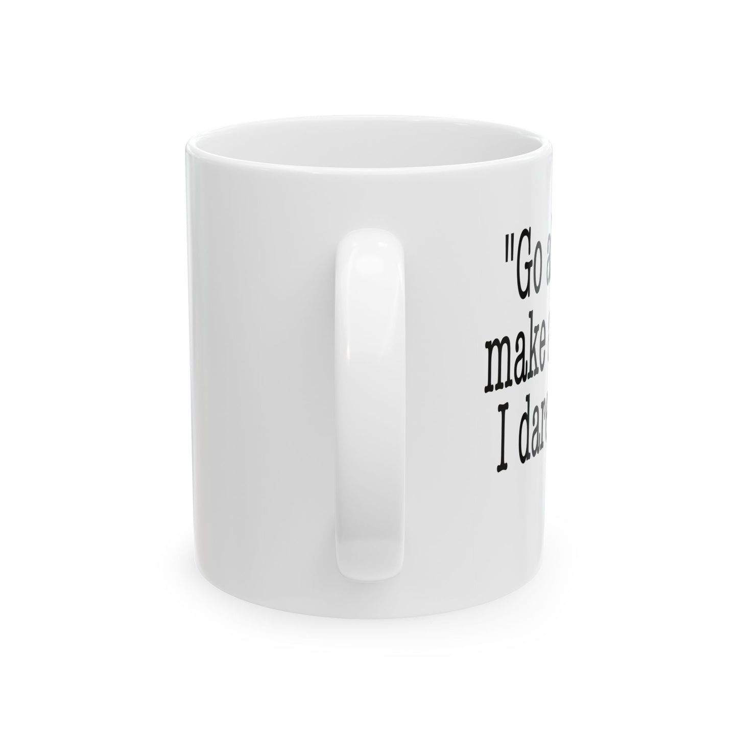 GO AHEAD MAKE A PLAN, I DARE YOU Funny Sarcastic Mug