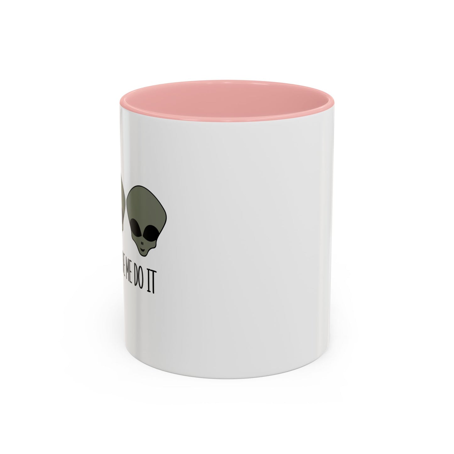 THE ALIENS MADE ME DO IT Accent BiColor Funny Sarcastic Mug