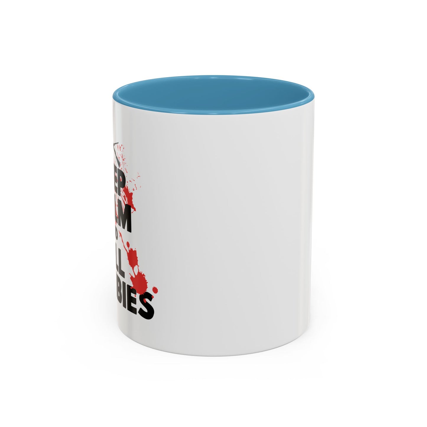 KEEP CALM ANDKILL ZOMBIES Accent BiColor Funny Sarcastic Mug