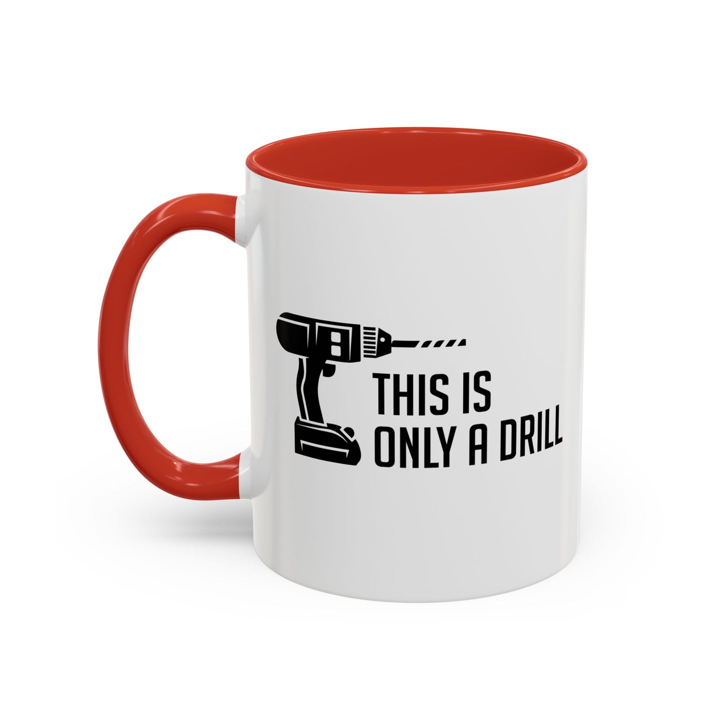 THIS IS ONLY A DRILL Accent BiColor Funny Sarcastic Mug