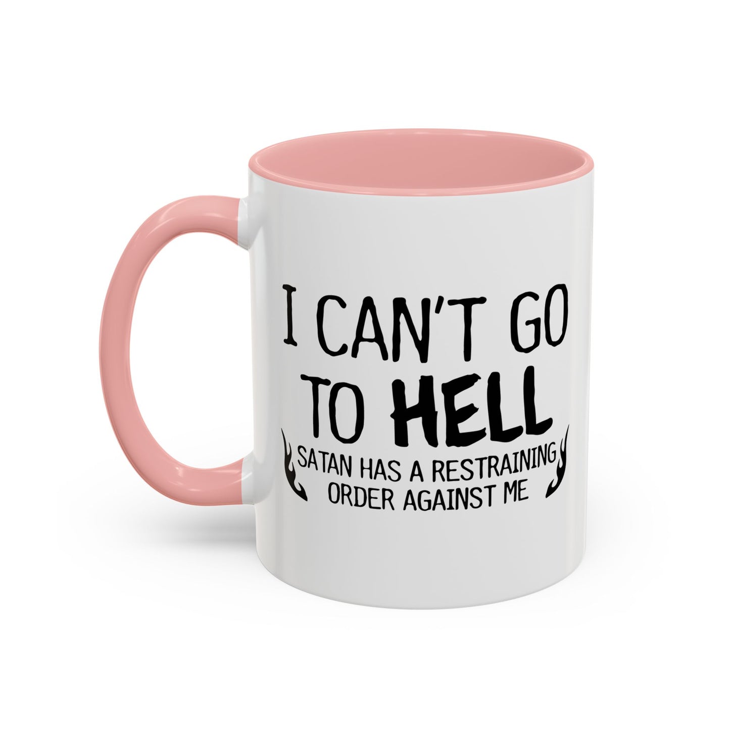 I CAN'T GO TO HELL Accent BiColor Funny Sarcastic Mug