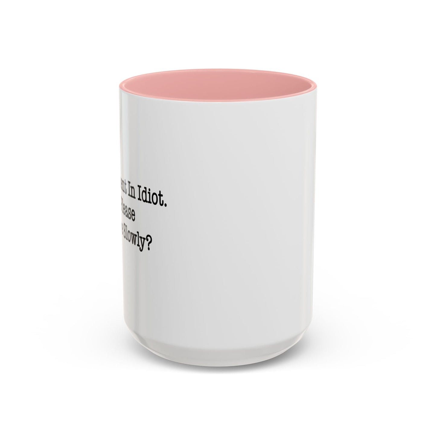 I’m Not Fluent In Idiot. Accent BiColor Funny Sarcastic Mug