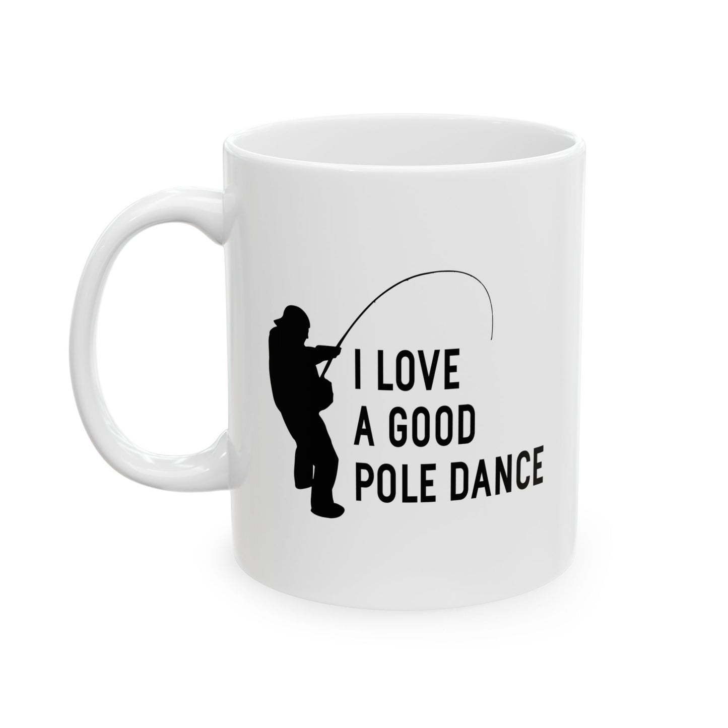 I LOVE A GOOD POLE DANCE FUNNY SARCASTIC WHITE MUG