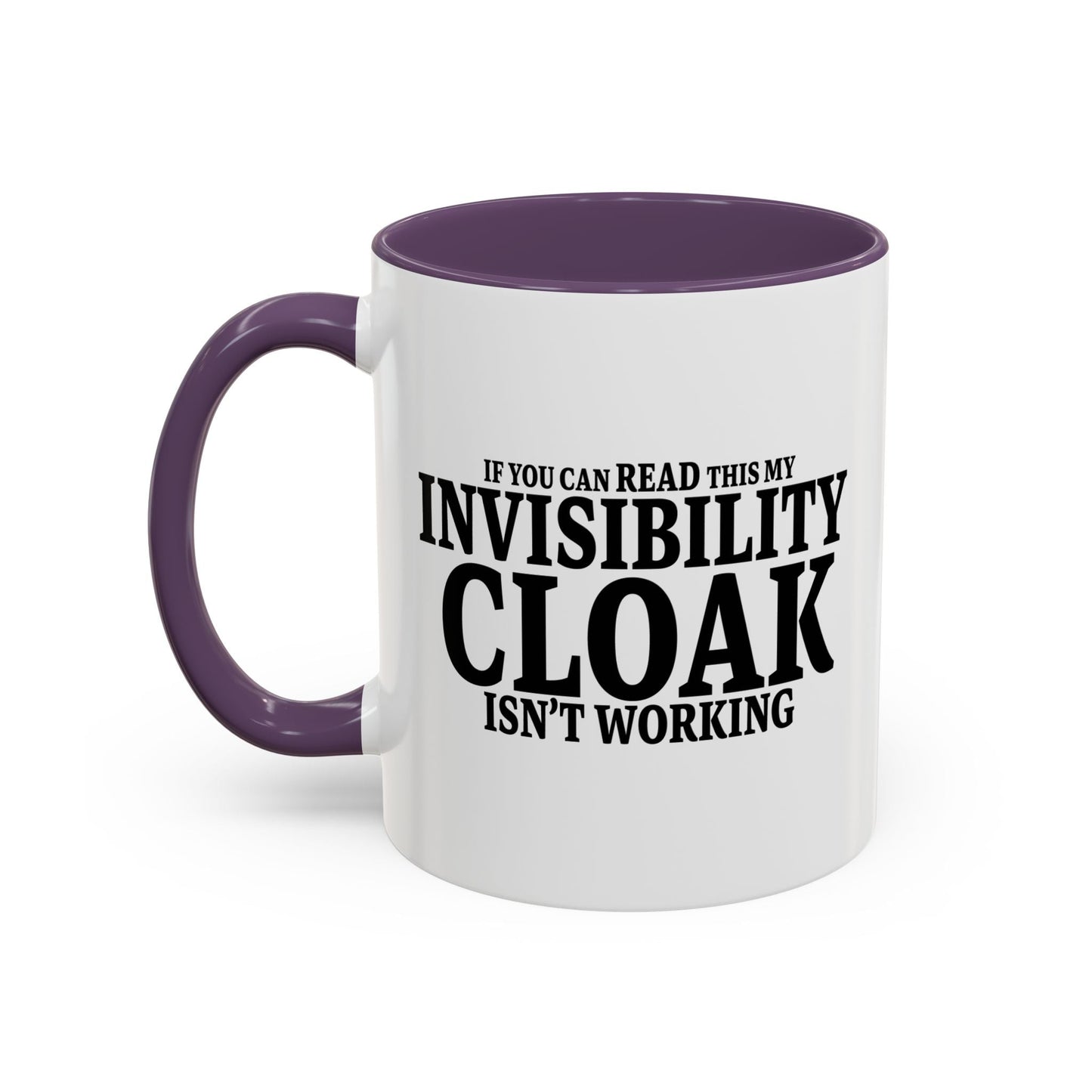 INVISIBILITY CLOAK ISN'T WORKING Accent BiColor Funny Sarcastic Mug