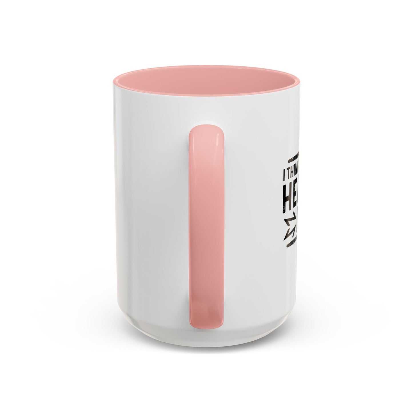 I THINK I'M WORTH EVERY HEADACHE I GIVE Accent BiColor Funny Sarcastic Mug