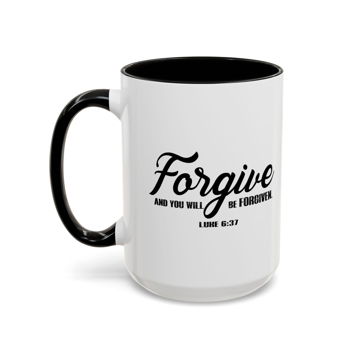 FORGIVE AND YOU WILL BE FORGIVEN - LUKE 6-37 Accent BiColor Mug