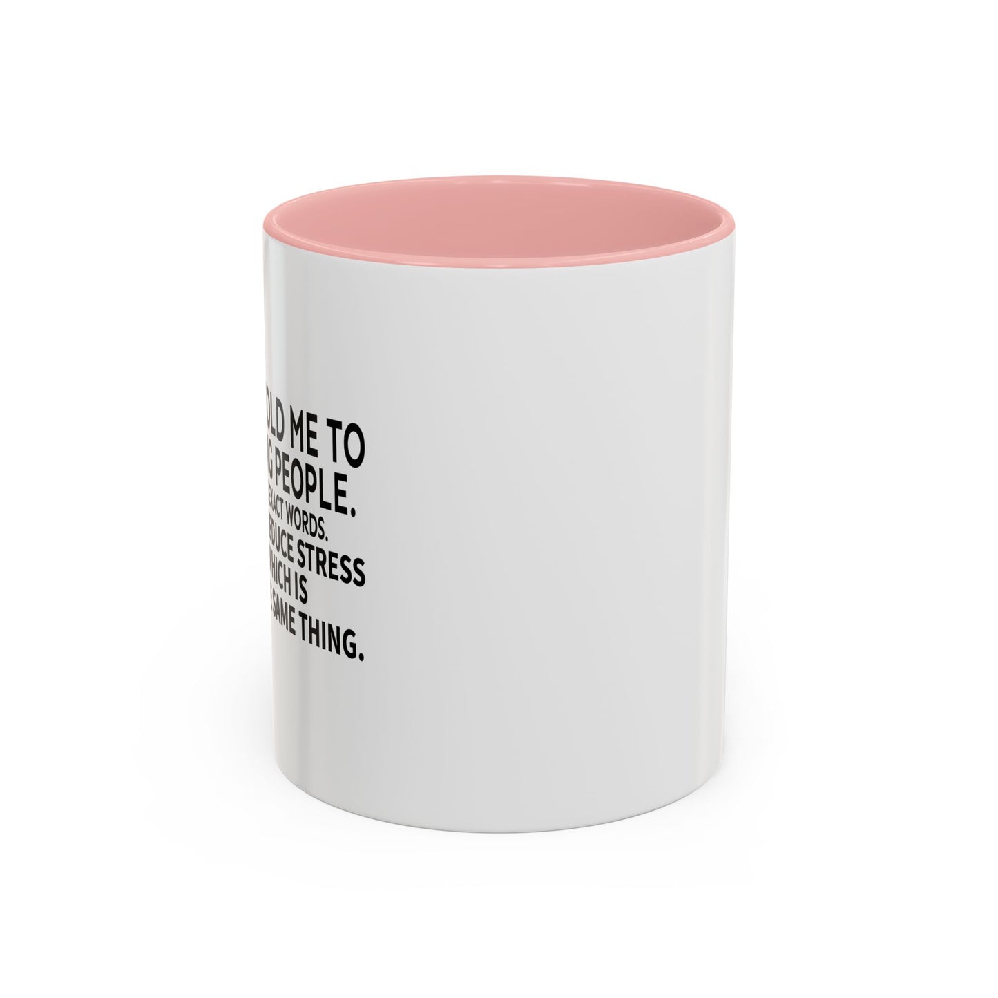 MY DOCTOR TOLD ME. Accent BiColor Funny Sarcastic Mug