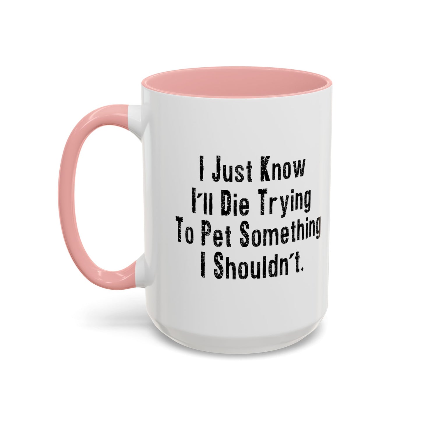 PET SOMETHING I SHOULDN'T Accent BiColor Funny Sarcastic Mug