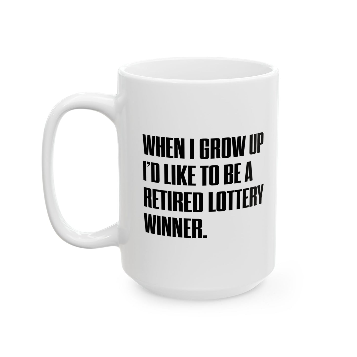 RETIRED LOTTERY WINNER. FUNNY SARCASTIC White Mug