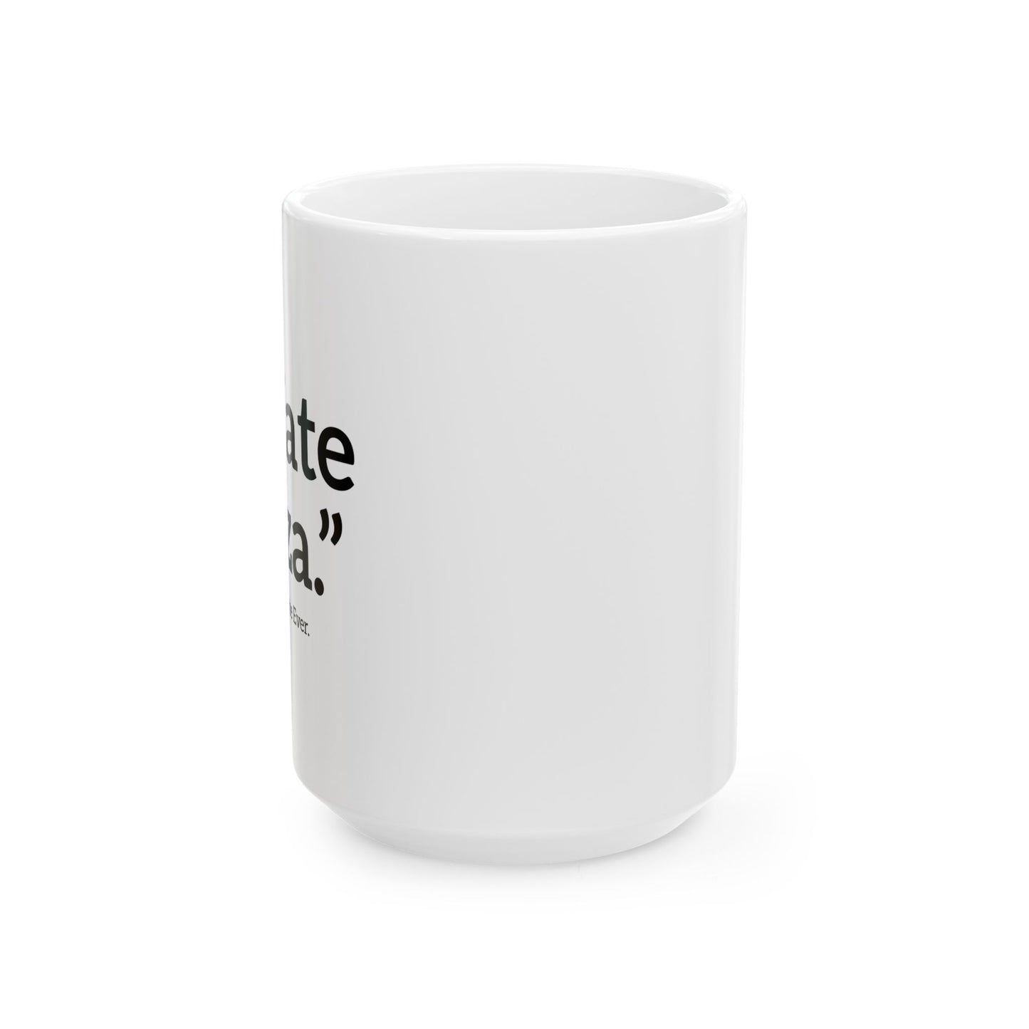 I HATE PIZZA. FUNNY SARCASTIC WHITE MUG