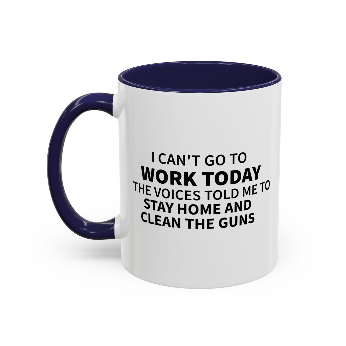 I CAN'T GOT TO WORK TODAY Accent BiColor Funny Sarcastic Mug