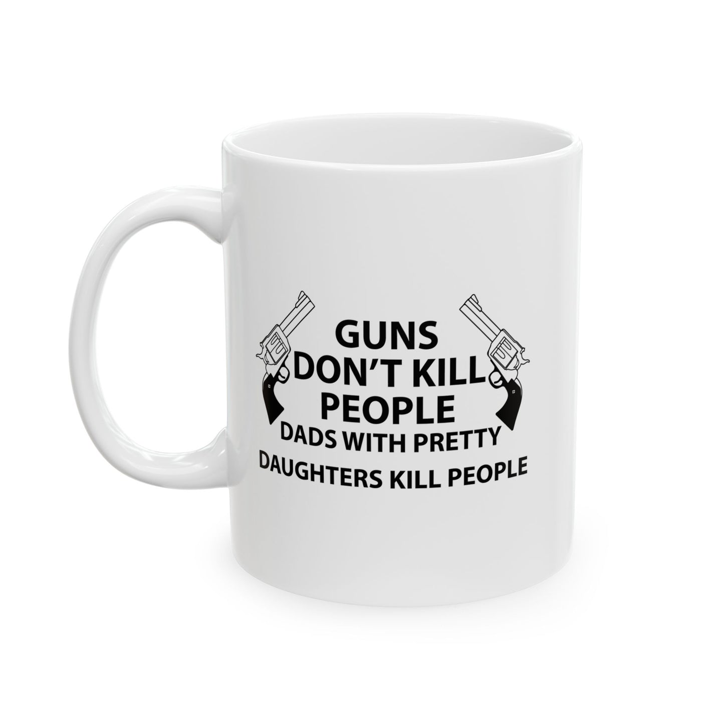 GUNS DON'T KILL PEOPLE FUNNY SARCASTIC WHITE MUG