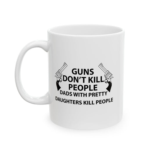 GUNS DON'T KILL PEOPLE FUNNY SARCASTIC WHITE MUG