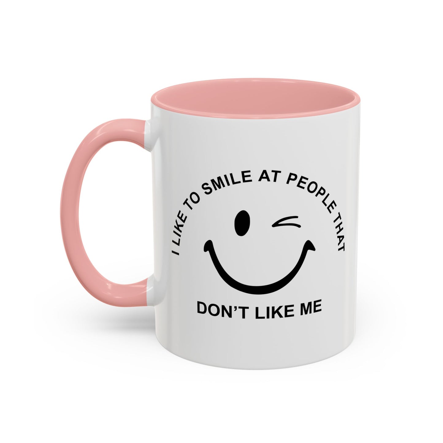 I SMILE AT PEOPLE THAT DON'T LIKE ME Accent BiColor Funny Sarcastic Mug