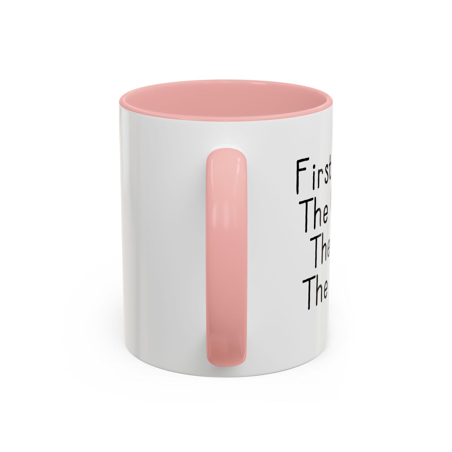 FIRST I DRINK THE COFFEE. Accent BiColor Funny Sarcastic Mug