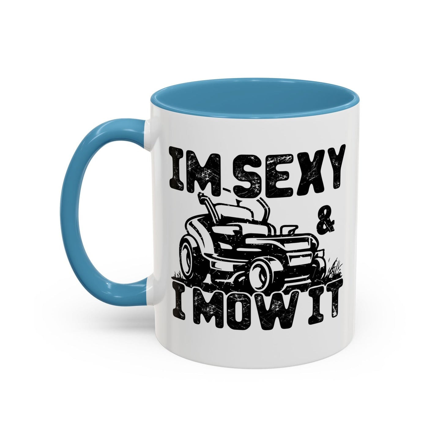 IM SEXY AND I MOW IT Accent BiColor Funny Sarcastic Mug