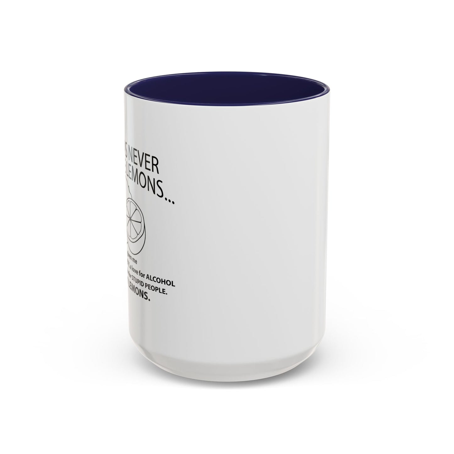 LIFE HAS NEVER GIVEN ME LEMONS Accent BiColor Funny Sarcastic Mug