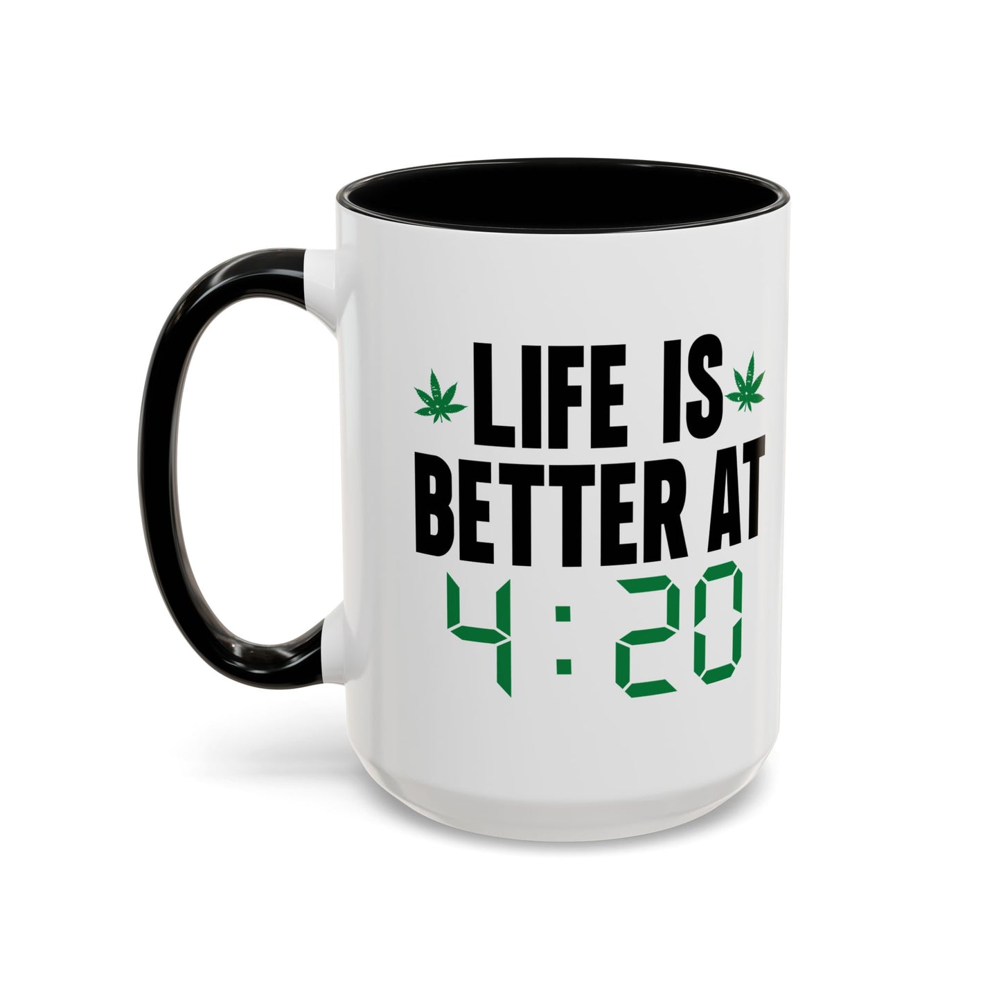 LIFE IS BETTER AT 4-20 Accent BiColor Funny Sarcastic Mug