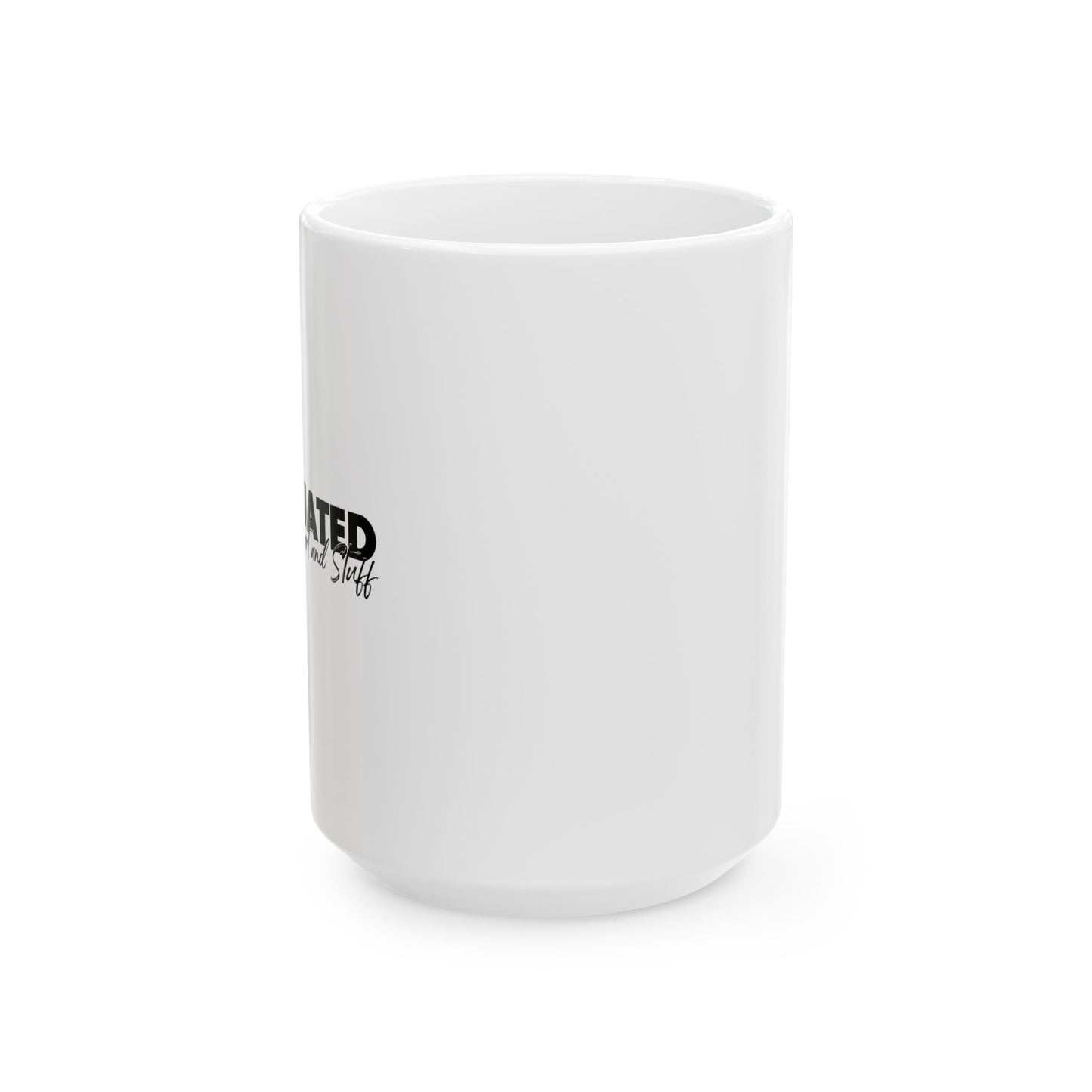 NOW IM LIKE SMART AND STUFF FUNNY SARCASTIC WHITE MUG