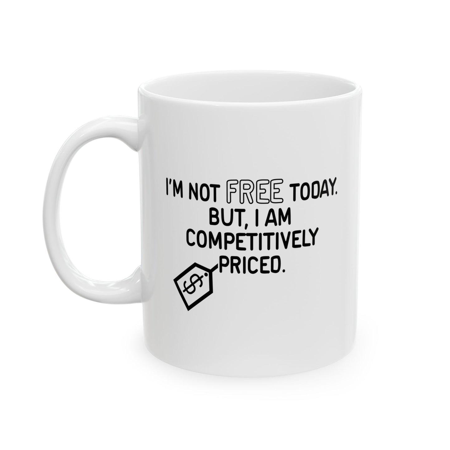 NOT FREE TODAY FUNNY SARCASTIC WHITE MUG