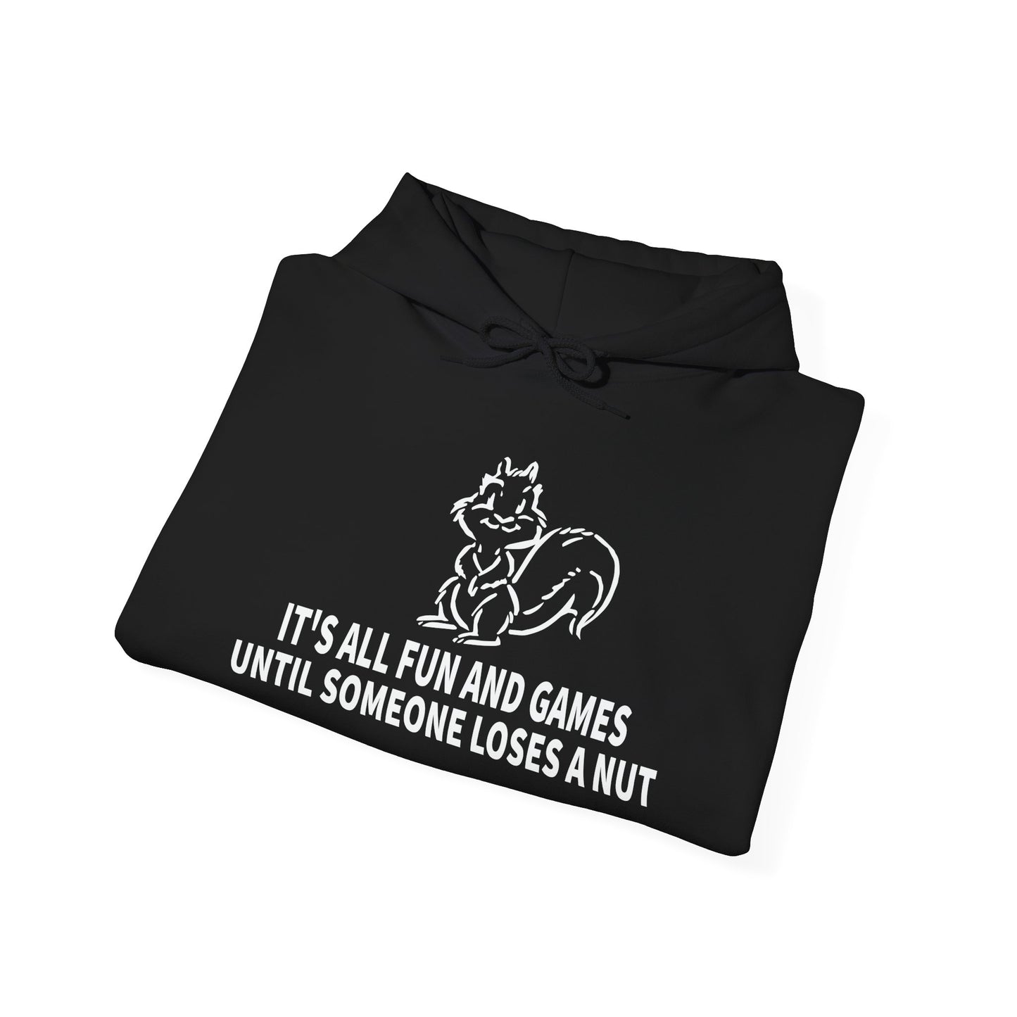 It's All Fun And Games Until Someone Loses A Nut  - Premium Unisex Funny Sarcastic Black Hoodie Sweatshirt