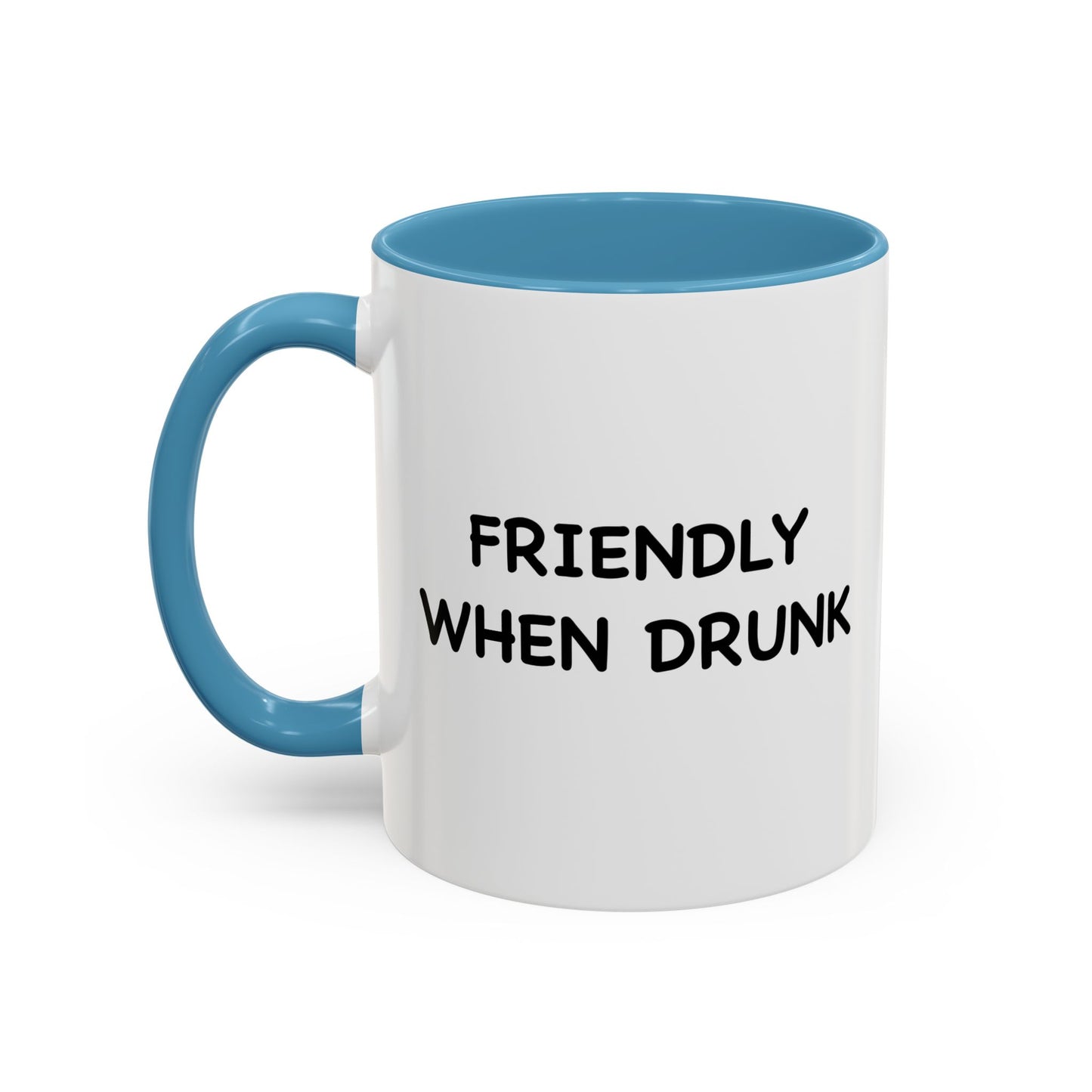 FRIENDLY WHEN DRUNK Accent BiColor Funny Sarcastic Mug