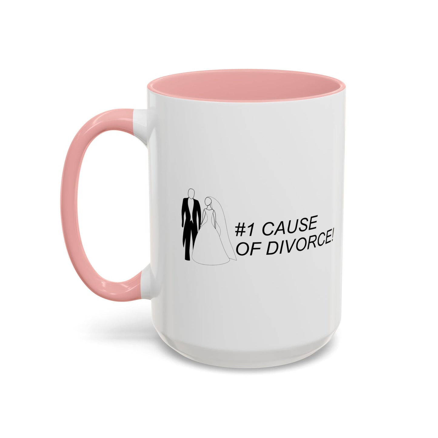 #1 CAUSE OF DIVORCE Accent BiColor Funny Sarcastic Mug