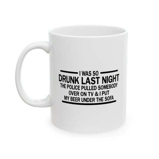 SO DRUNK LAST NIGHT FUNNY SARCASTIC WHITE MUG