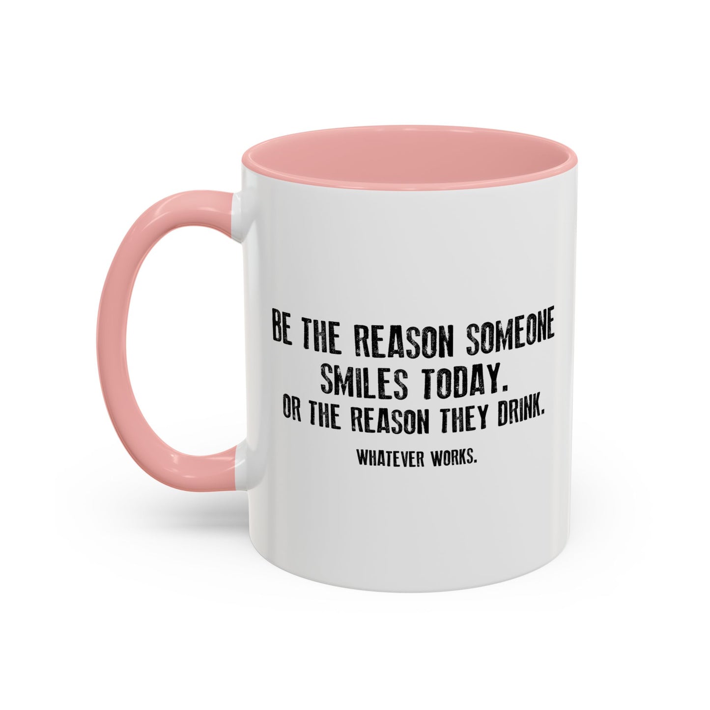 BE THE REASON Accent BiColor Funny Sarcastic Mug