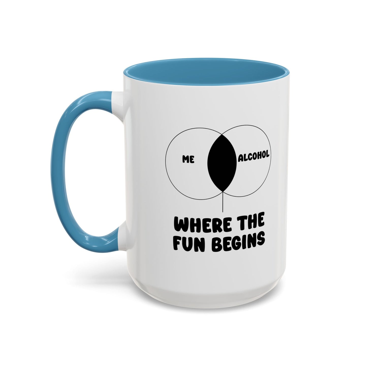 ME & ALCOHOL WHERE THE FUN BEGINS Accent BiColor Funny Sarcastic Mug