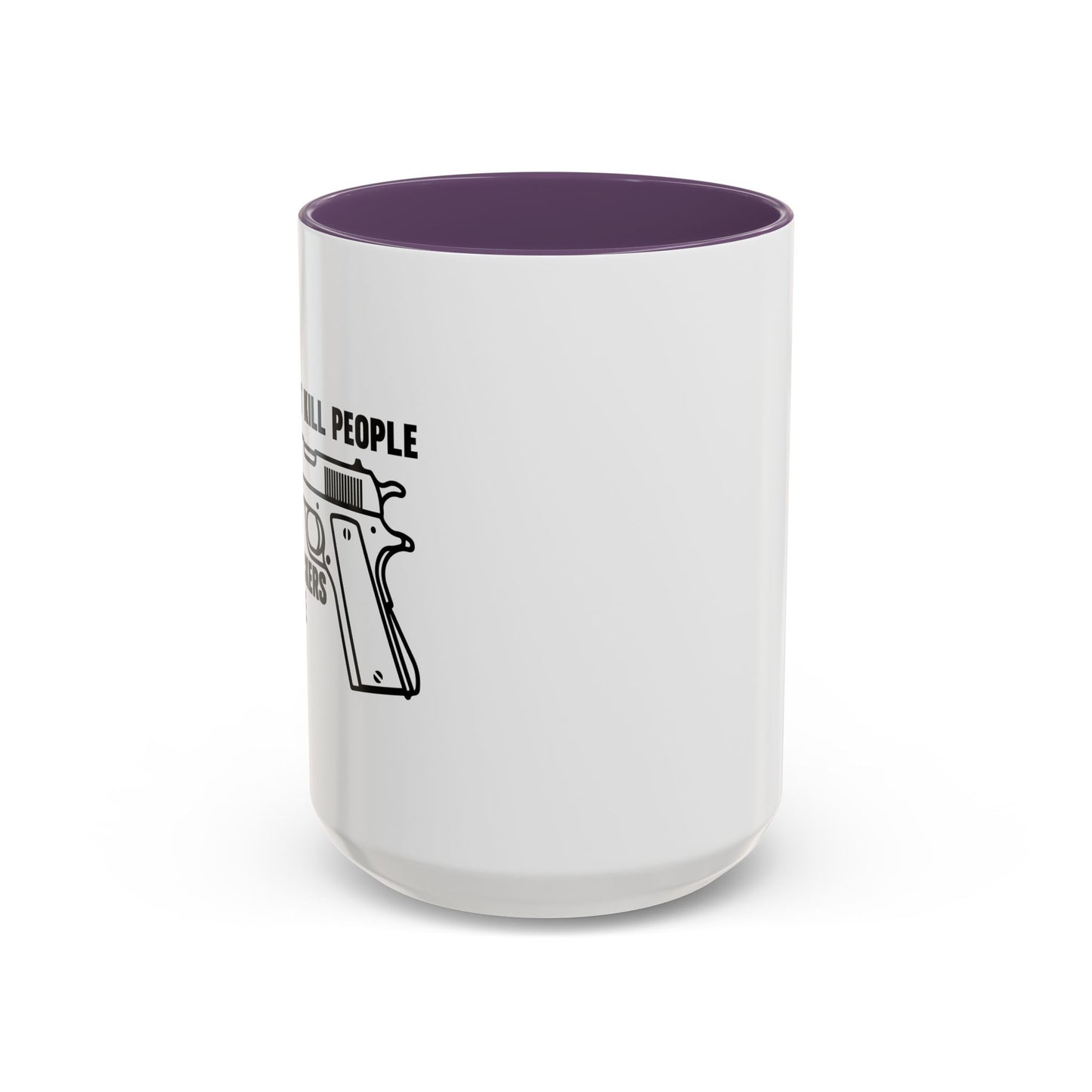 GUNS DON'T KILL PEOPLE Accent BiColor Funny Sarcastic Mug