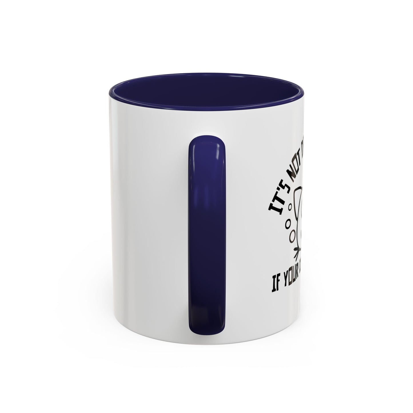 IT'S NOT DRINKING ALONE IF... Accent BiColor Funny Sarcastic Mug