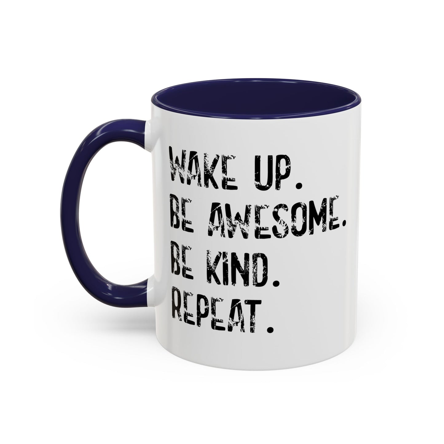 WAKE UP. BE AWESOME. BE KIND. REPEAT. Accent BiColor Funny Sarcastic Mug