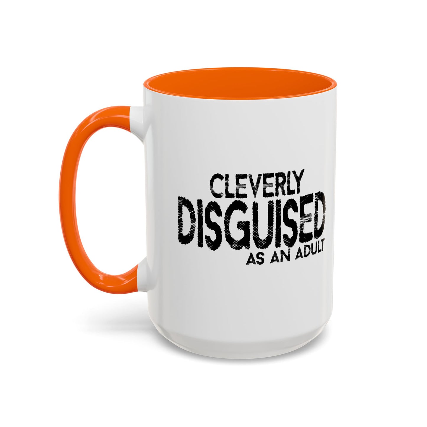 CLEVERLY DISGUISED AS AN ADULT Accent BiColor Funny Sarcastic Mug