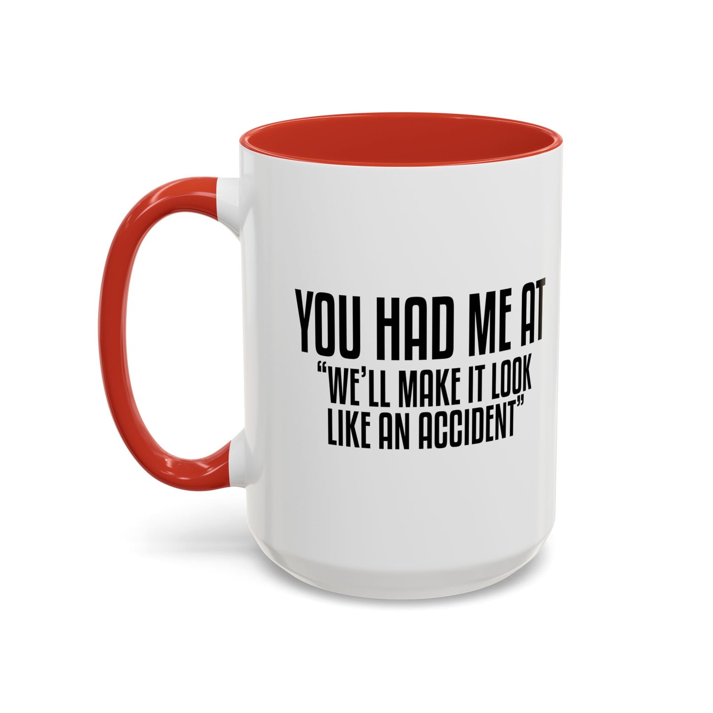 YOU HAD ME AT... Accent BiColor Funny Sarcastic Mug