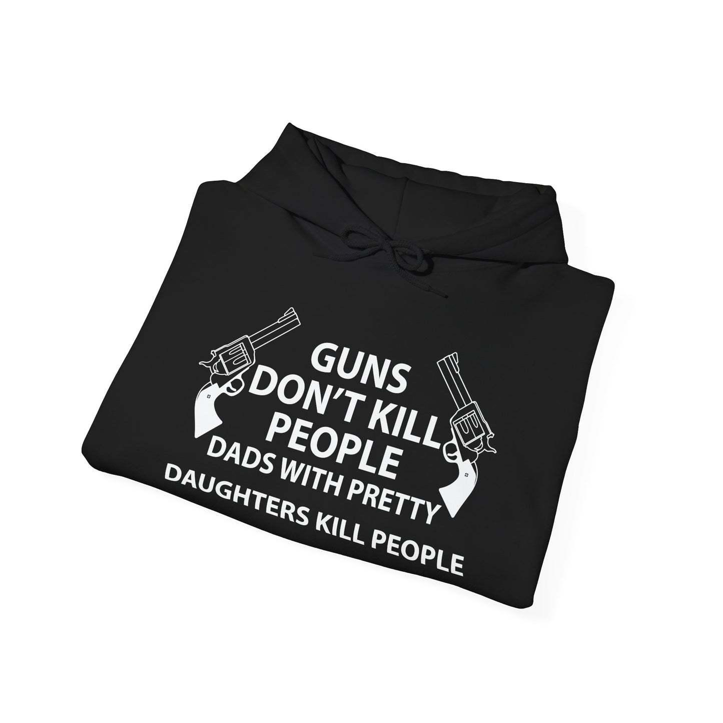 GUNS DON'T KILL PEOPLE - Premium Unisex Heavy Blend Funny Sarcastic Colored Hoodie Sweatshirt