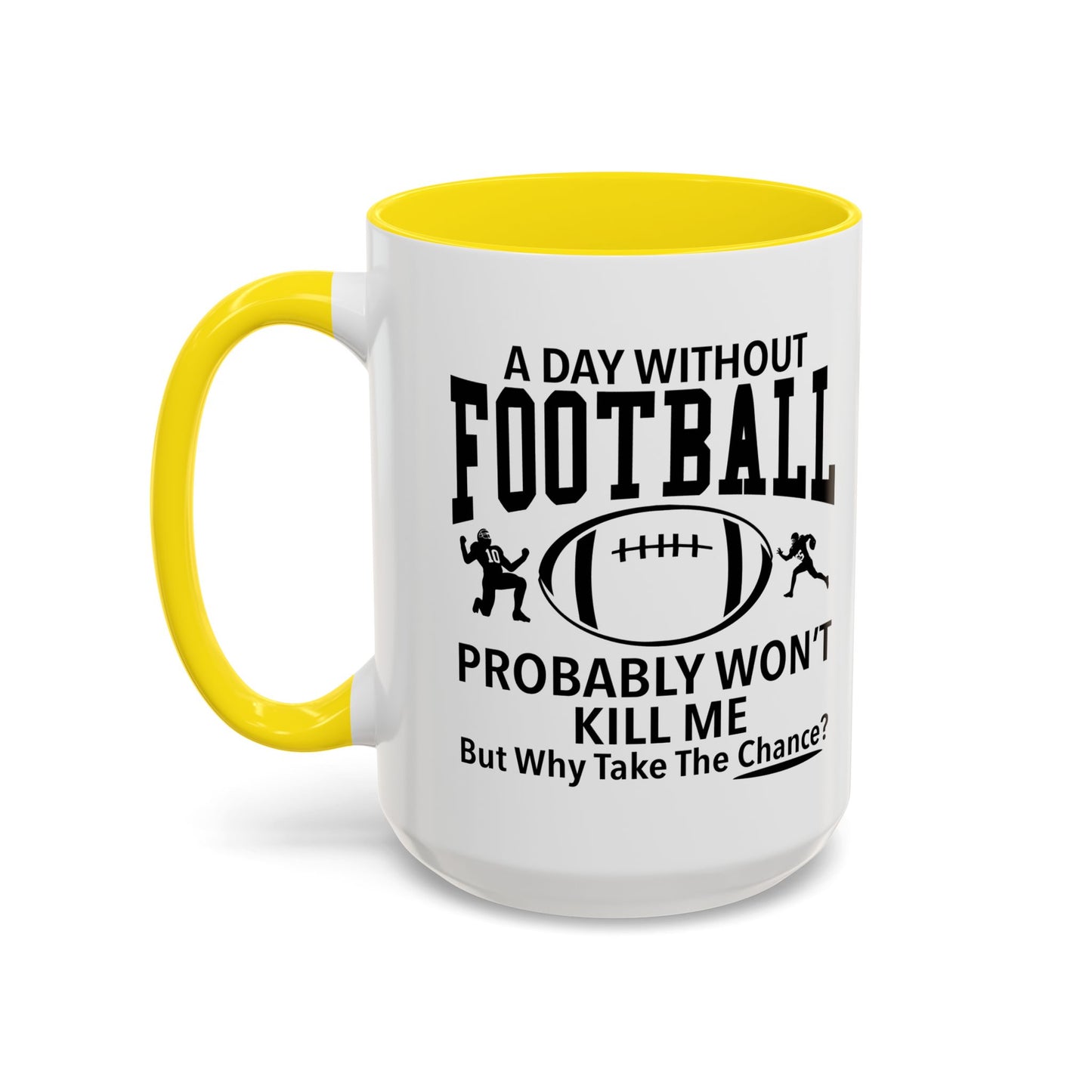 A DAY WITHOUT FOOTBALL Accent BiColor Funny Sarcastic Mug