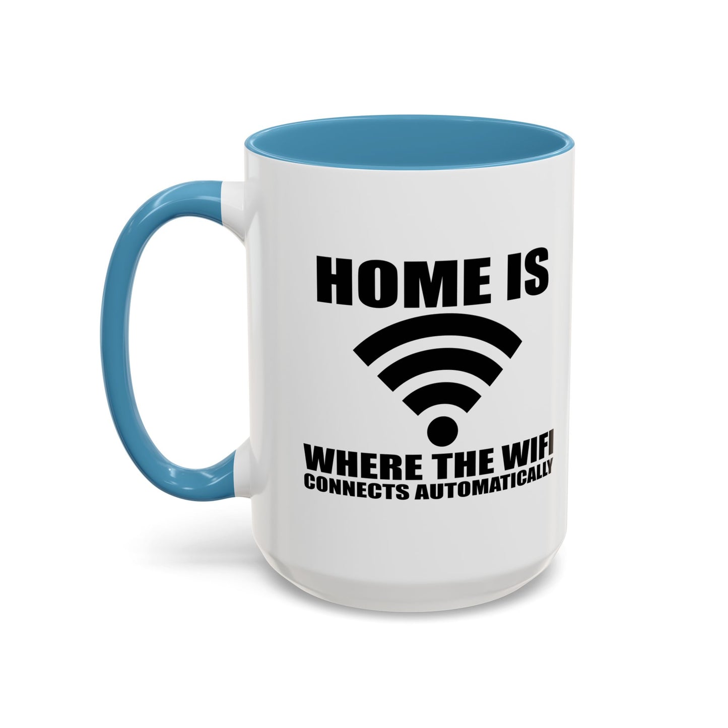 HOME IS WHERE WIFI CONNECTS AUTOMATICALLY Accent BiColor Funny Sarcastic Mug