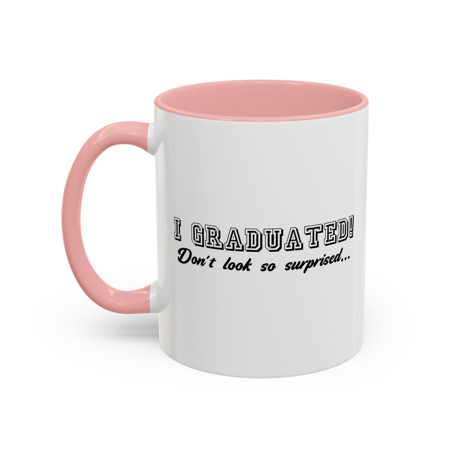 I GRADUATED! Accent BiColor Funny Sarcastic Mug