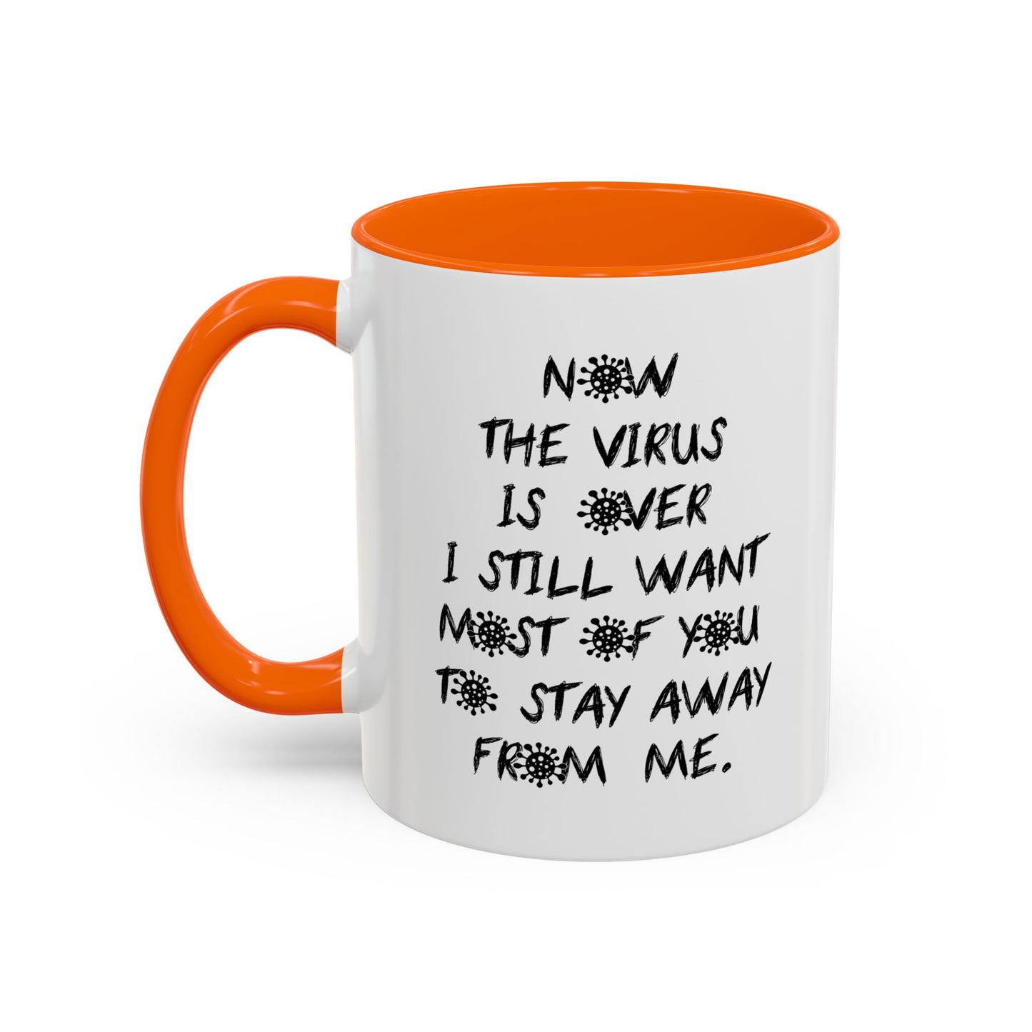 NOW THE VIRUS IS OVER Accent BiColor Funny Sarcastic Mug