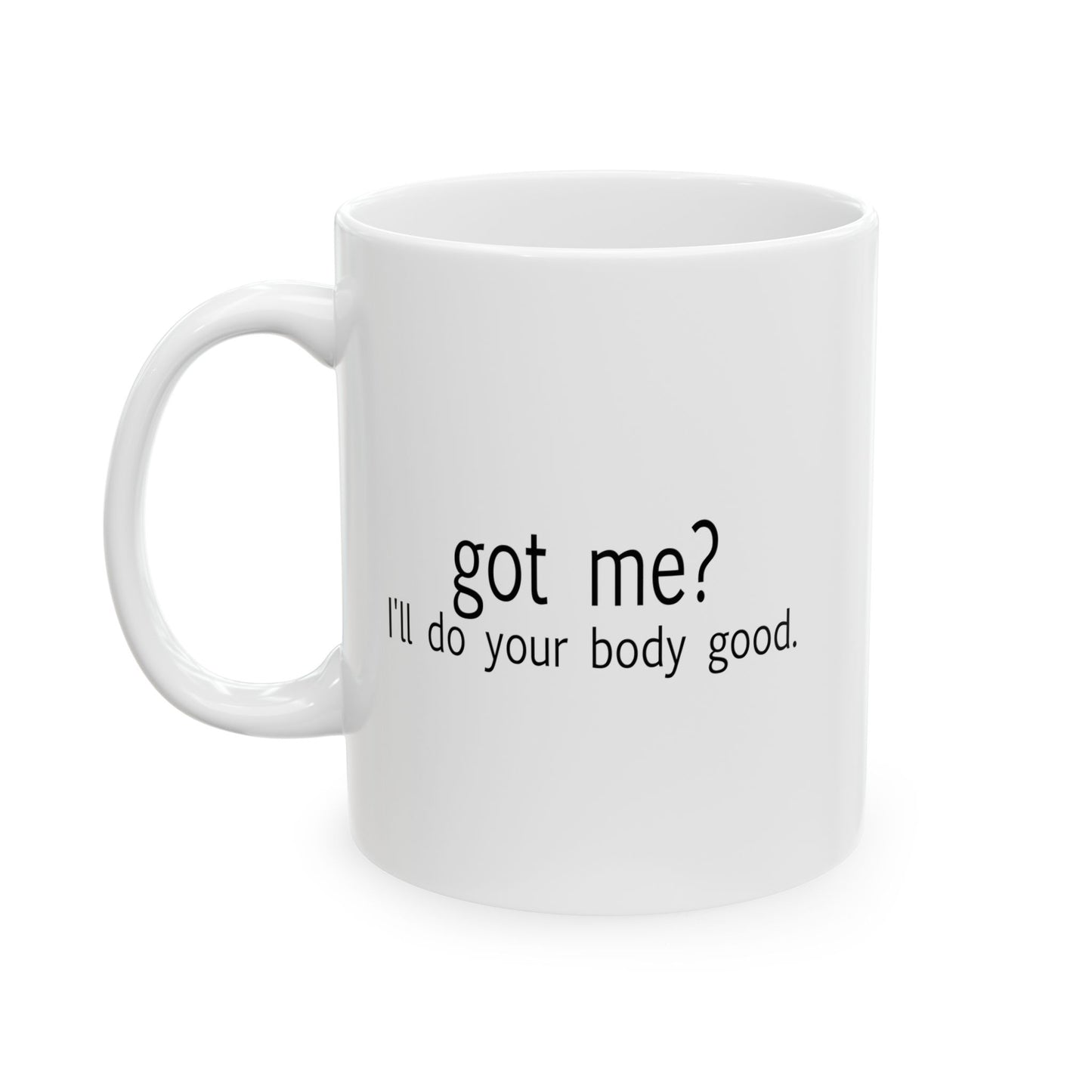 GOT ME? Funny Sarcastic Mug