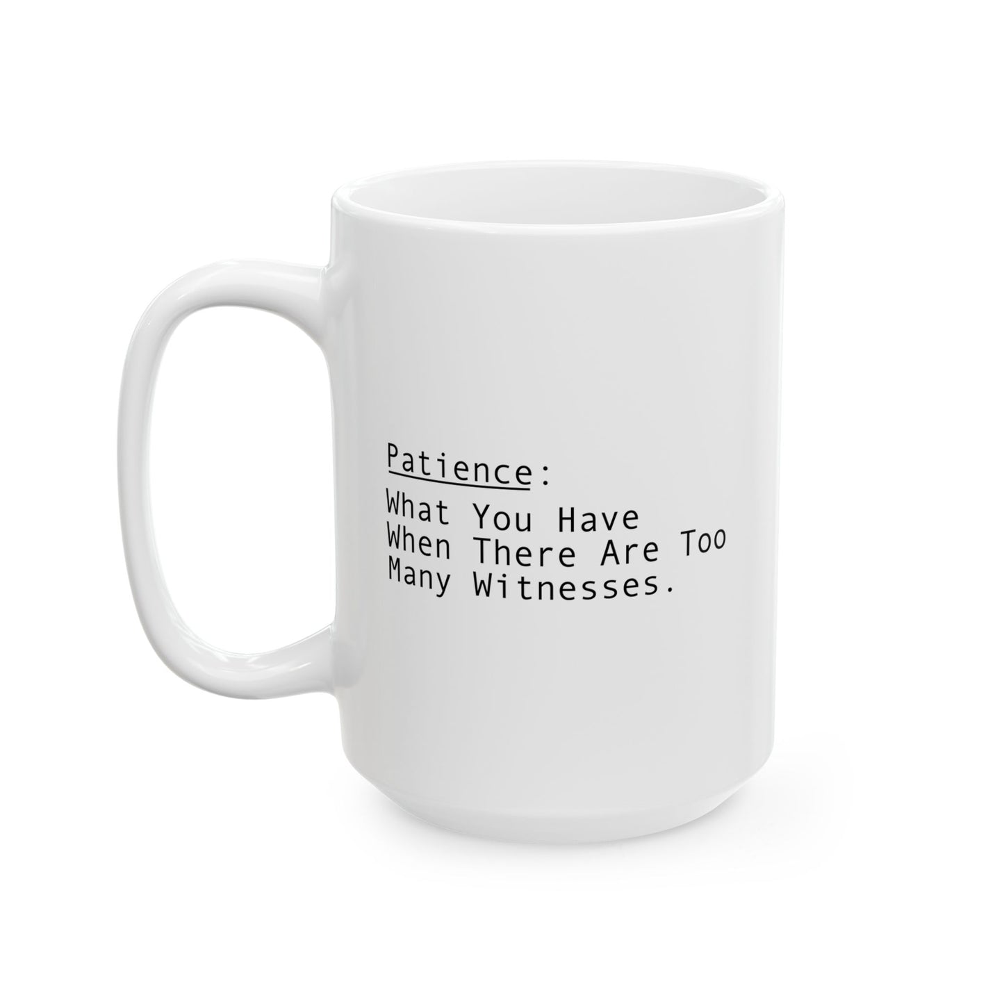 PATIENCE FUNNY SARCASTIC WHITE MUG