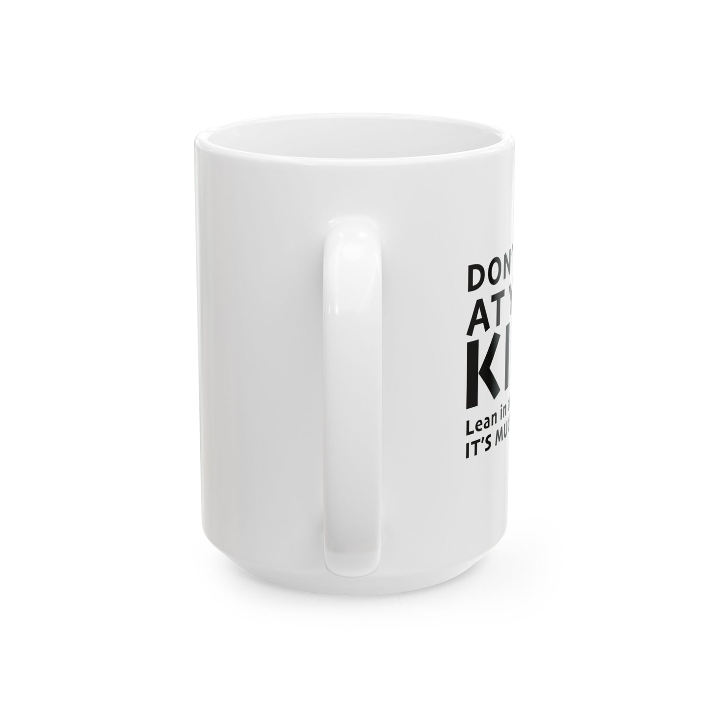 DON'T YELL AT YOUR KIDS FUNNY SARCASTIC MUG