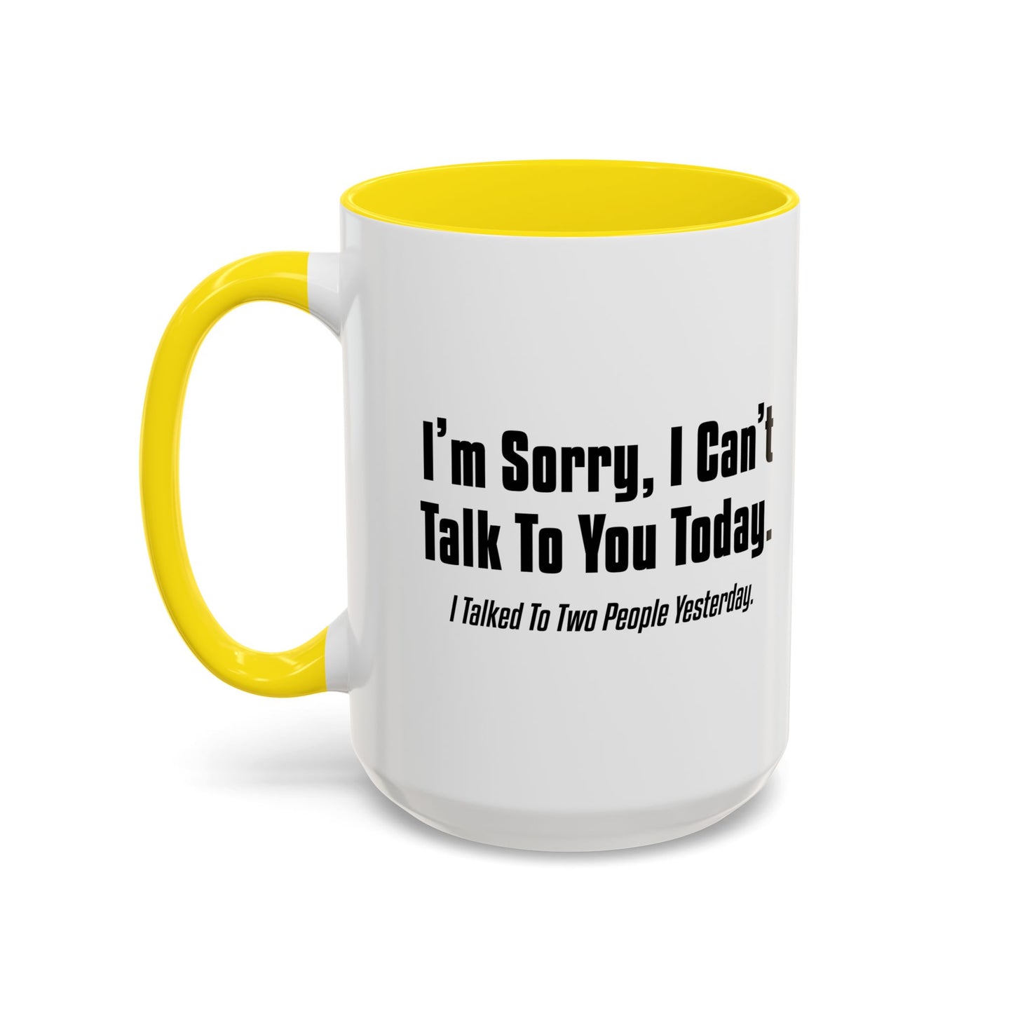 CAN'T TALK TO YOU TODAY Accent BiColor Funny Sarcastic Mug